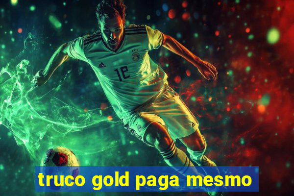 truco gold paga mesmo